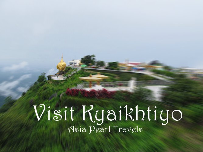 Visit Kyaikhtiyo